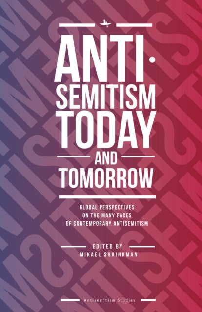 Antisemitism Today and Tomorrow: Global