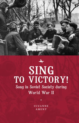 Sing to Victory!: Song in Soviet Society during