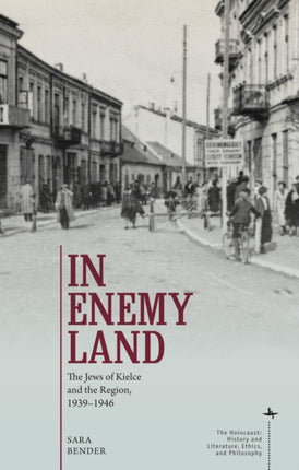In Enemy Land: The Jews of Kielce and the Region,