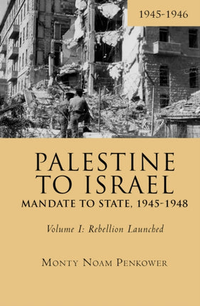 Palestine to Israel: Mandate to State, 1945-1948