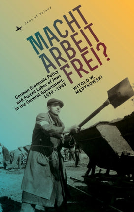 Macht Arbeit Frei?: German Economic Policy and