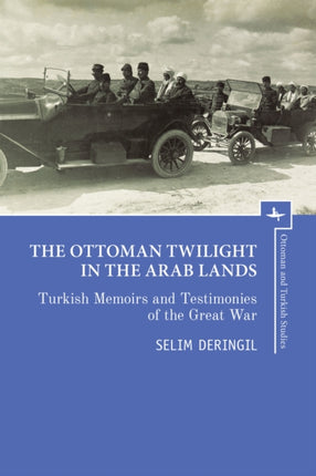 The Ottoman Twilight in the Arab Lands: Turkish