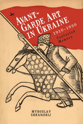 Avant-Garde Art in Ukraine, 1910–1930: Contested