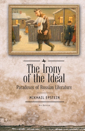 The Irony of the Ideal: Paradoxes of Russian