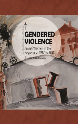 Gendered Violence: Jewish Women in the Pogroms of