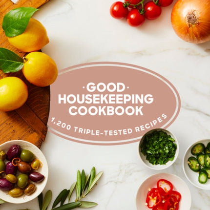 Good Housekeeping Cookbook: 1,200 Triple-Tested Recipes