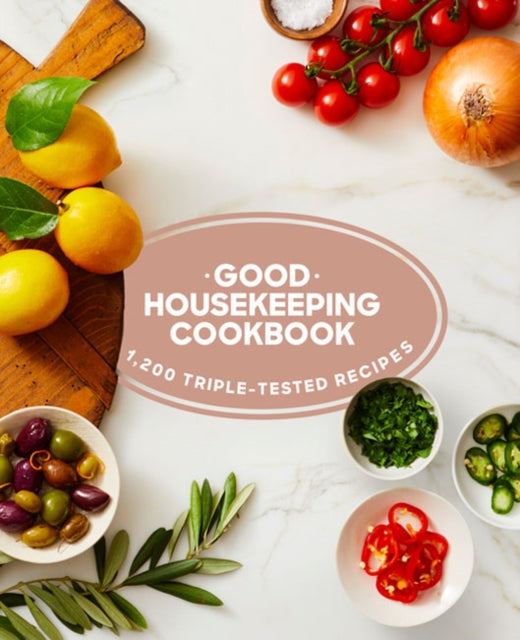 Good Housekeeping Cookbook: 1,200 Triple-Tested Recipes