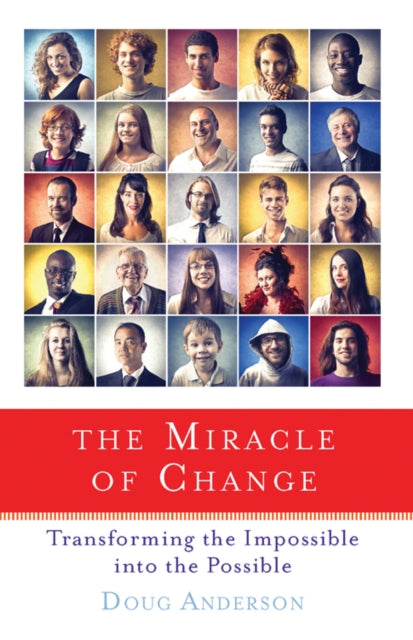 Miracle of Change: Transforming the Impossible into the Possible