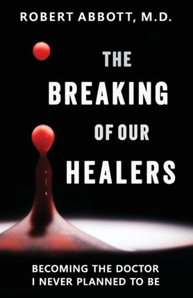 The Breaking of Our Healers: Becoming the Doctor I Never Planned to Be