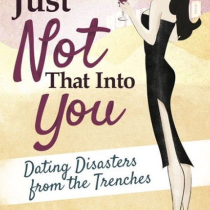 We're Just Not That Into You: Dating Disasters from the Trenches