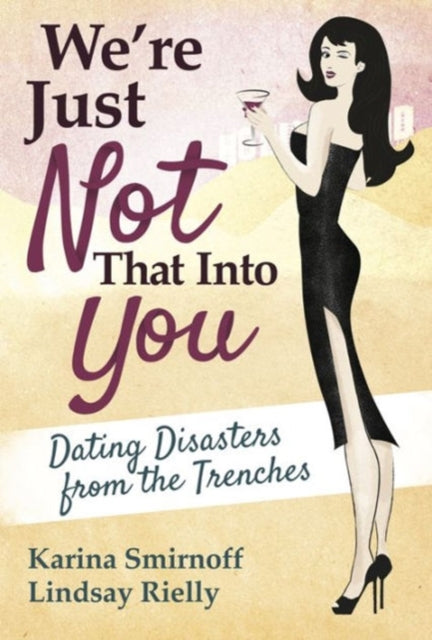 We're Just Not That Into You: Dating Disasters from the Trenches