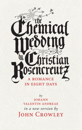 The Chemical Wedding: by Christian Rosencreutz: A