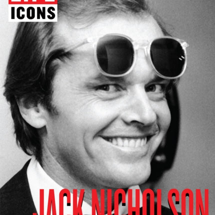 LIFE Icons Jack Nicholson: A Life in Pictures