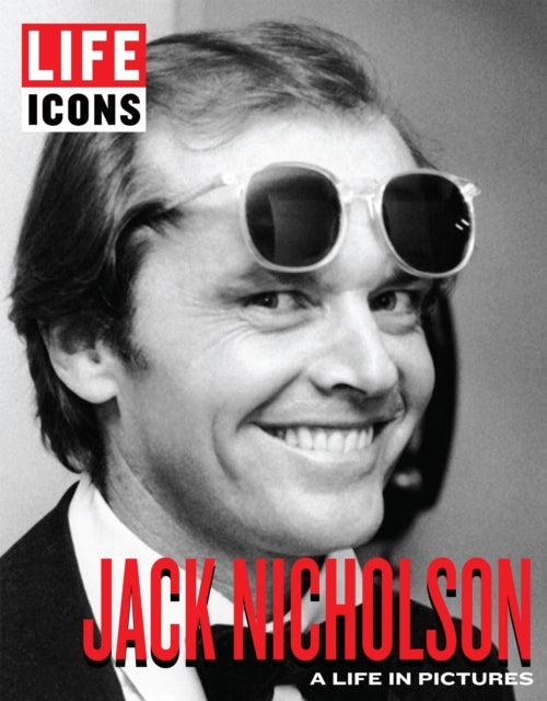 LIFE Icons Jack Nicholson: A Life in Pictures