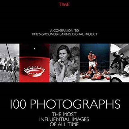 100 Photographs: The Most Influential Images of