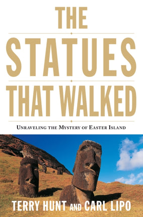 The Statues that Walked: Unraveling the Mystery of Easter Island