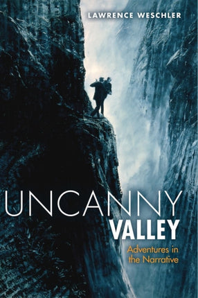 Uncanny Valley: Adventures in the Narrative