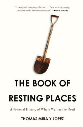 The Book of Resting Places A Personal History of Where We Lay the Dead