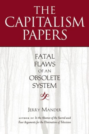 The Capitalism Papers: Fatal Flaws of an Obsolete System