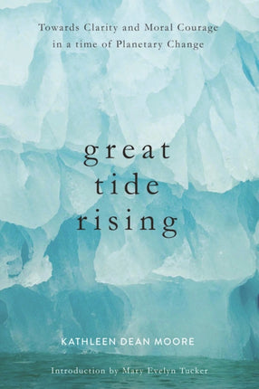 Great Tide Rising: Towards Clarity and Moral Courage in a time of Planetary Cha