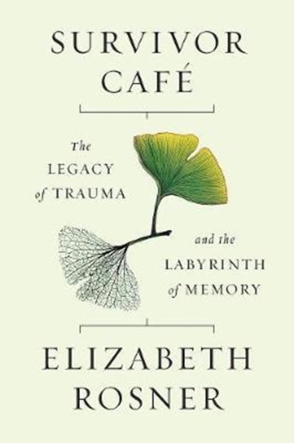 Survivor Cafe: The Legacy of Trauma and the Labyrinth of Memory