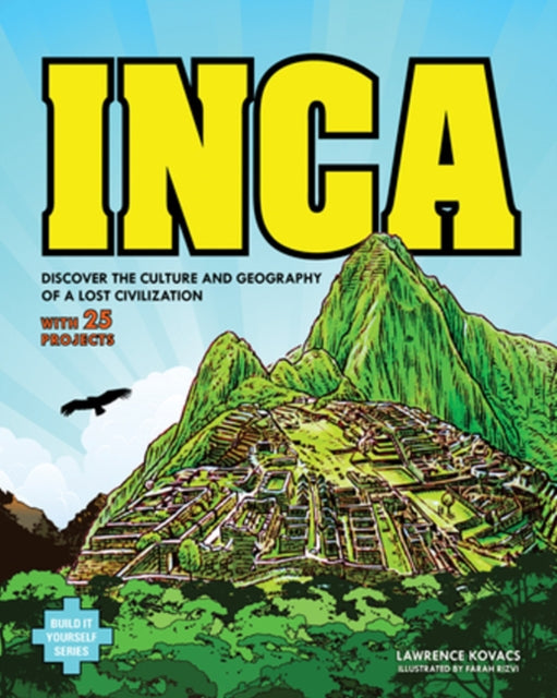 Inca: DISCOVER THE CULTURE AND GEOGRAPHY OF A