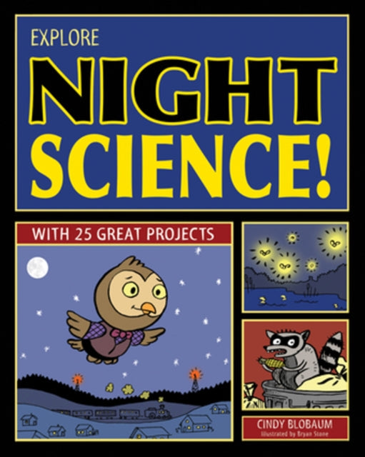 Explore Night Science!: With 25 Great Projects