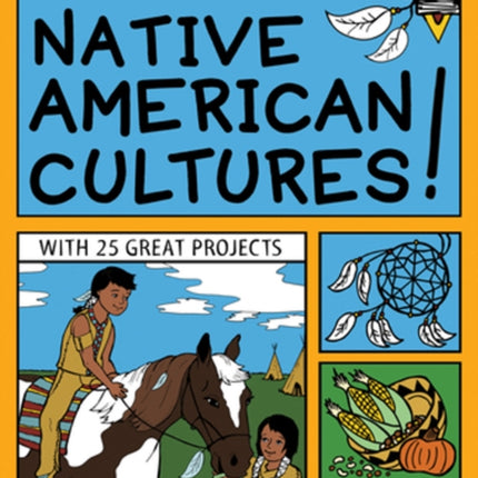 EXPLORE NATIVE AMERICAN CULTURES!: WITH 25 GREAT PROJECTS