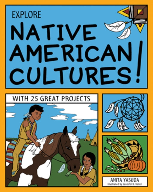 EXPLORE NATIVE AMERICAN CULTURES!: WITH 25 GREAT PROJECTS