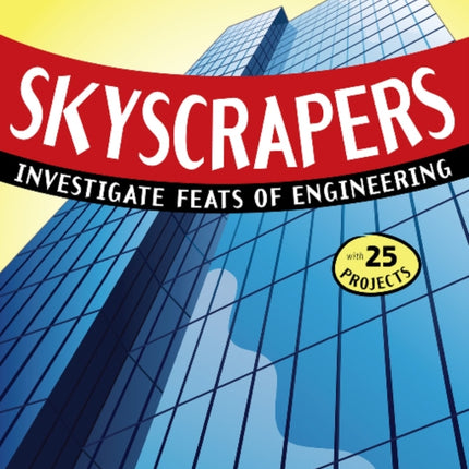 SKYSCRAPERS: INVESTIGATE FEATS OF ENGINEERING