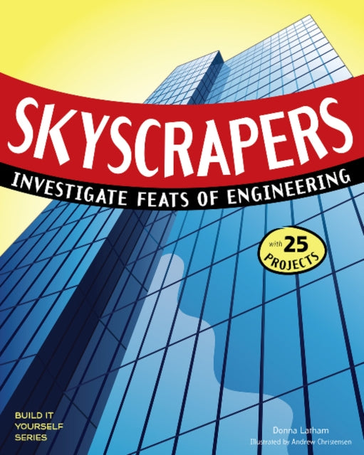 SKYSCRAPERS: INVESTIGATE FEATS OF ENGINEERING