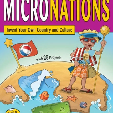 MICRONATIONS: Invent Your Own Country and Culture