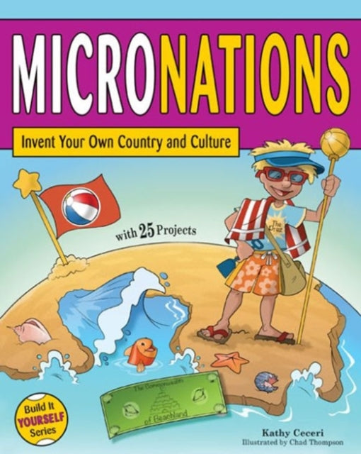 MICRONATIONS: Invent Your Own Country and Culture