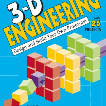 3-D Engineering: Design and Build Your Own