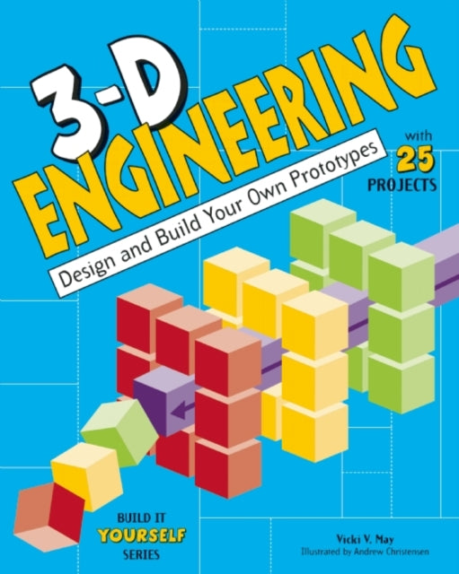 3-D Engineering: Design and Build Your Own