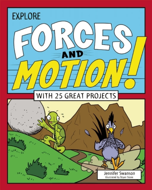 Explore Forces and Motion!: With 25 Great