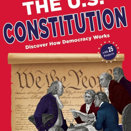 The U.S. Constitution: Discover How Democracy
