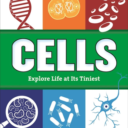 Cells: Experience Life at Its Tiniest