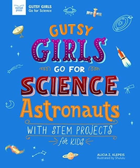 Gutsy Girls Go for Science - Astronauts: With Stem Projects for Kids