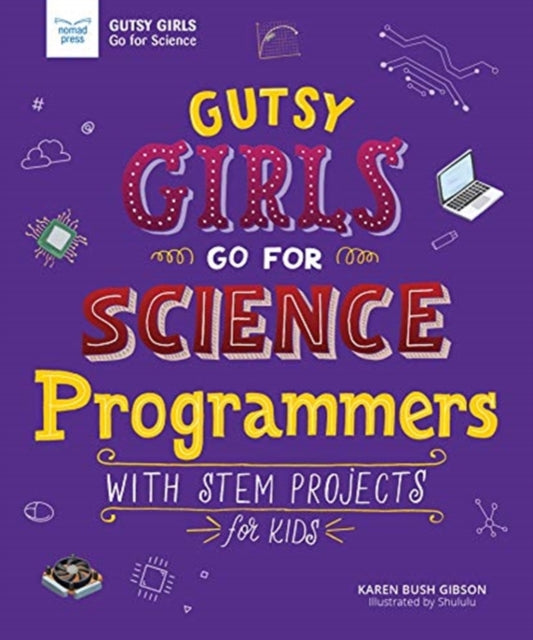 Gutsy Girls Go for Science - Programmers: With Stem Projects for Kids