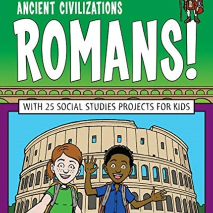 Romans!: With 25 Social Studies Projects for Kids