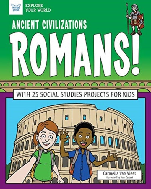 Romans!: With 25 Social Studies Projects for Kids