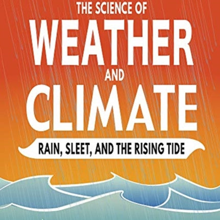 The Science of Weather and Climate: Rain, Sleet,
