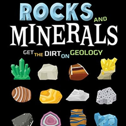 Rocks and Minerals: Get the Dirt on Geology