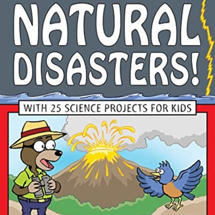 Natural Disasters!: With 25 Science Projects for
