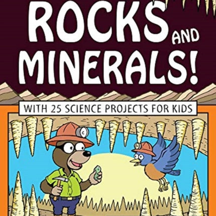 Rocks and Minerals!: With 25 Science Projects for