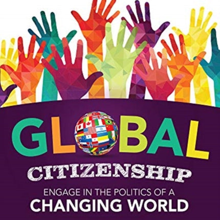 Global Citizenship: Engage in the Politics of a Changing World