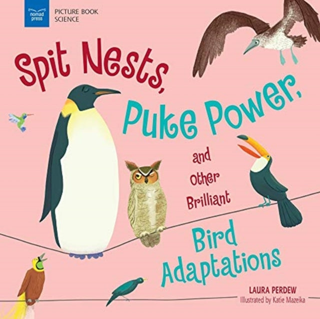 Spit Nests, Puke Power, and Other Brilliant Bird