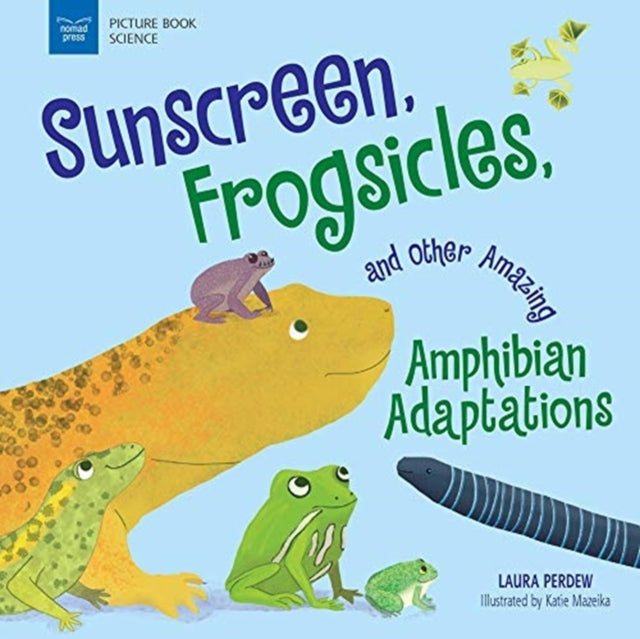 Sunscreen, Frogsicles, and Other Amazing