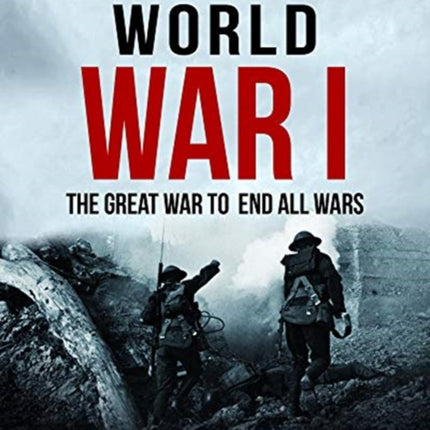 World War I: The Great War to End All Wars